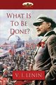 What Is To Be Done?, Lenin Vladimir Ilyich