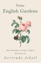 Some English Gardens - After Drawings by George S. Elgood - With Notes by Gertrude Jekyll, Jekyll Gertrude