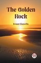 The Golden Rock, Glanville Ernest