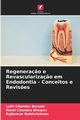 Regenera?o e Revasculariza?o em Endodontia - Conceitos e Revis?es, Boruah Lalit Chandra