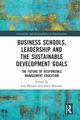Business Schools, Leadership and the Sustainable Development Goals, 