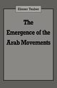 The Emergence of the Arab Movements, Tauber Eliezer
