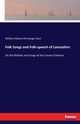 Folk Songs and Folk-speech of Lancashire, Axon William Edward Armytage