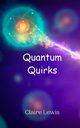 Quantum Quirks, Lewis