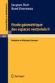 Etude Geometrique des Espaces Vectoriels II, Bair J.