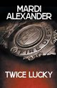 Twice Lucky, Alexander Mardi