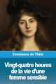 Vingt-quatre heures de la vie d'une femme sensible, de This Constance