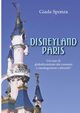 Disneyland Paris. Un caso di globalizzazione dei consumi e omologazione culturale?, Sponza Giada