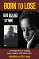 Born to Lose, But Bound to Win, Burrus Anthony