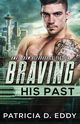 Braving His Past, Eddy Patricia D.