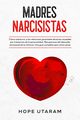 MADRES NARCISISTAS, Utaram Hope