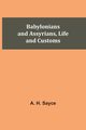 Babylonians and Assyrians, Life and Customs, Sayce A. H.