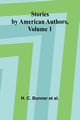 Stories by American Authors, Volume 1, C. Bunner et al. H.