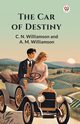 The Car of Destiny, Williamson C. N.