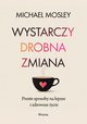 Wystarczy drobna zmiana, Mosley Michael