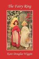 The Fairy Ring (Yesterday's Classics), Wiggin Kate Douglas