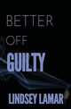 Better Off Guilty, Lamar Lindsey