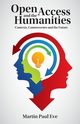 Open Access and the Humanities, Eve Martin Paul
