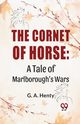 The Cornet Of Horse, G.A. Henty