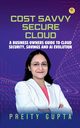 Cost Savvy Secure Cloud, Gupta Preity