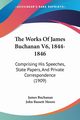 The Works Of James Buchanan V6, 1844-1846, Buchanan James