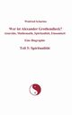 Wer ist Alexander Grothendieck? Anarchie, Mathematik, Spiritualitt, Einsamkeit  Eine Biographie  Teil 3, Scharlau Winfried