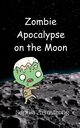 Zombie Apocalypse on the Moon, Armstrong Sophia