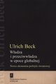 Wadza i przeciwwadza w epoce globalnej, Beck Ulrich