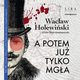 A potem ju tylko mga, Holewiski Wacaw