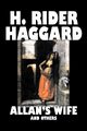 Allan's Wife and Others by H. Rider Haggard, Fiction, Fantasy, Historical, Action & Adventure, Fairy Tales, Folk Tales, Legends & Mythology, Haggard H. Rider