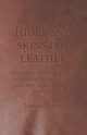 Hides and Skins for Leather - A Collection of Historical Articles on Selection, Skinning, Curing and Other Aspects of Leather Production, Various