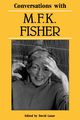 Conversations with M. F. K. Fisher, Fisher M. F. K.
