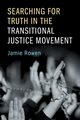 Searching for Truth in the Transitional Justice             Movement, Rowen Jamie