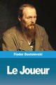 Le Joueur, Dosto?evski Fiodor