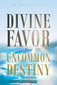 Divine Favor for Uncommon Destiny, Etta Dr. Bonnie