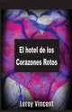 El hotel de los Corazones Rotos (Spanish Edition), Vincent Leroy
