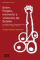 Entre fuegos, memoria y violencia de Estado, Gmez Unamuno Aurelia