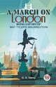 A March On London Being A Story Of Wat Tyler'S Insurrection, G.A. Henty