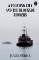 A Floating City And The Blockade Runners, Verne Jules