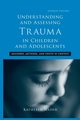 Understanding and Assessing Trauma in Children and Adolescents, Nader Kathleen