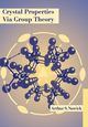 Crystal Properties Via Group Theory, Nowick Arthur S.