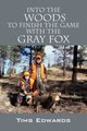 Into the Woods to Finish the Game with the Gray Fox, Edwards Tims