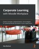 Corporate Learning with Moodle Workplace, Bchner Alex