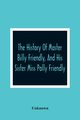 The History Of Master Billy Friendly, And His Sister Miss Polly Friendly, Unknown