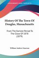 History Of The Town Of Douglas, Massachusetts, Emerson William Andrew