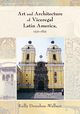 Art and Architecture of Viceregal Latin America, 1521-1821, Donahue-Walace Kelly