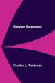 Bargain Basement, L. Fontenay Charles