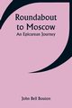 Roundabout to Moscow, Bouton John Bell