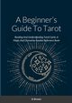 A Beginner's Guide To Tarot, Brewer D.