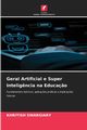 Geral Artificial e Super Intelig?ncia na Educa?o, Swargiary Khritish
